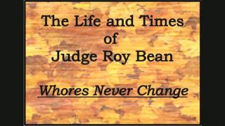The Life and Times of Judge Roy Bean - Whores Never Change