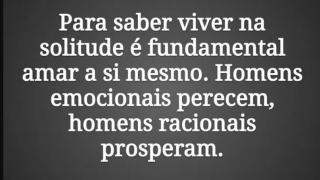 AS MULHERES JÁ PERCEBERAM QUE UM HOMEM ACOSTUMADO A VIVER NA SOLITUDE NÃO PODE SER MANIPULADO!