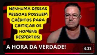 QUEM SÃO AS PESSOAS QUE NÃO POSSUEM CRÉDITOS NENHUM PARA CRITICAR OS HOMENS DESPERTOS?