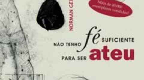 Não tenho fé suficiente para ser ateu (Norman Geisler e Frank Turek) #1