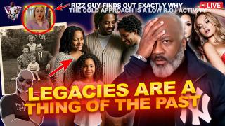 THIS Is Why Having A LEGACY Is A THING OF THE PAST & How Men Are Being Affected