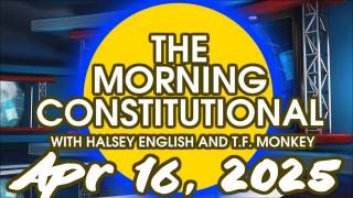 The Morning Constitutional: April 16th, 2025