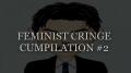 FEMINIST CRINGE COMPILATION #2