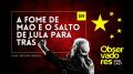 A fome de Mao e o salto de Lula para trás (Cristian Derosa - 5 de abr. de 2023)