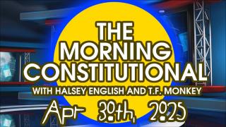 The Morning Constitutional: April 30th, 2025