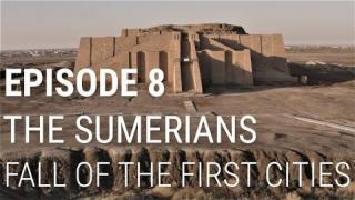 8. The Sumerians - Fall of the First Cities