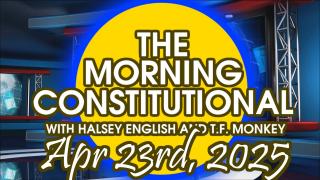The Morning Constitutional: April 23rd, 2025
