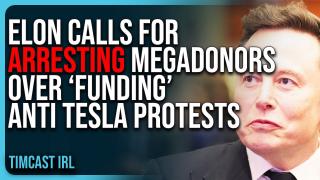 Elon Musk Calls For ARRESTING Democrat Megadonors Over ‘Funding’ Anti Tesla Protests