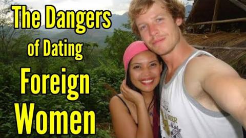 The Dangers of Dating Foreign Women