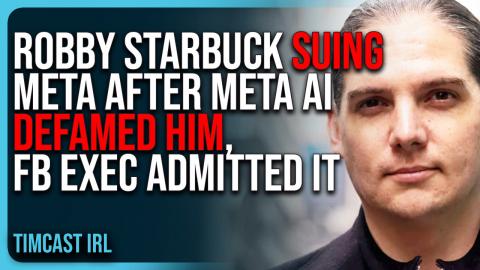 Robby Starbuck SUING Meta After Meta AI DEFAMED HIM, FB Exec ADMITTED IT