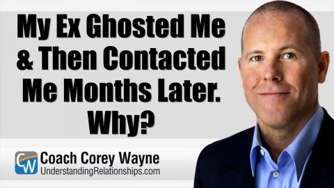 My Ex Ghosted Me & Then Contacted Me Months Later Why?