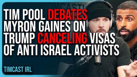 Tim Pool DEBATES Myron Gaines On Trump Admin CANCELING Visas of Anti Israel Activists