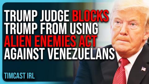 Trump Judge BLOCKS TRUMP From Using Alien Enemies Act Against Venezuelans