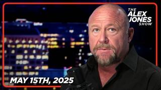 Thursday LIVE: Alex Jones Reveals How President Trump - FULL SHOW - 05/15/2025