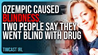 Ozempic CAUSED BLINDNESS, Two People Say THEY WENT BLIND With Weight Loss Drug