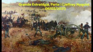 Grande Estratégia, Parte I (Jeffrey Nyquist - 06/03/2021)