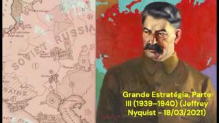 Grande Estratégia, Parte III (1939–1940) (Jeffrey Nyquist - 18/03/2021)