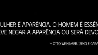 A Mulher Como Esvaziamento do Espírito: Otto Weininger e o Horror do Instinto Puro!