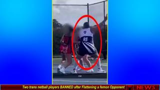 Two trans netball players BANNED after Flattening a femon Opponent