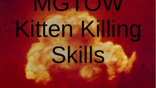 MGTOW - Kitten Killing Skills