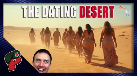 The Dating Desert | Live From The Lair
