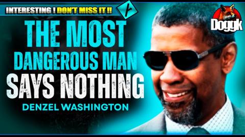 WHY THE MOST DANGEROUS MEN SAY NOTHING.. (USA) >> A MIND BLOWING " DENZEL WASHINGTON " MOTIVATIONAL VIDEO !!!