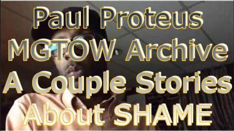 Paul Proteus - MGTOW Archive - A Couple of Stories About SHAME
