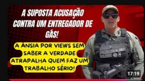 O CASO DA ACUSAÇÃO CONTRA O ENTREGADOR DE GÁS E A ÂNSIA EM SER O 1º A FALAR SEM SABER A VERDADE!
