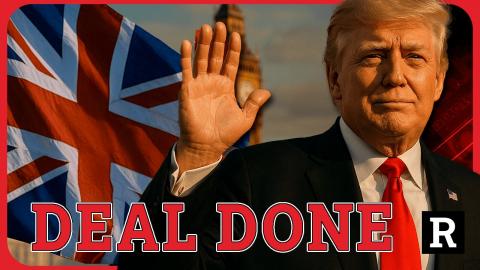 Trump’s U.K. Trade Deal: A Massive Blow to Globalists in the EU | Redacted