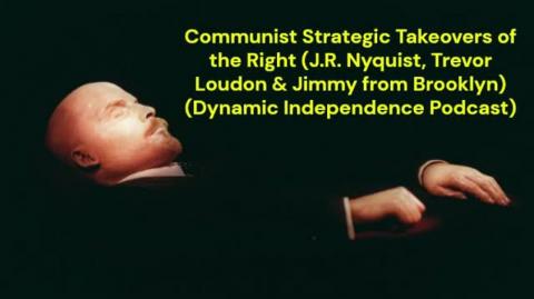 Communist Strategic Takeovers of the Right (J.R. Nyquist, Trevor Loudon and Jimmy from Brooklyn)