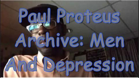 Paul Proteus - MGTOW - Men and Depression