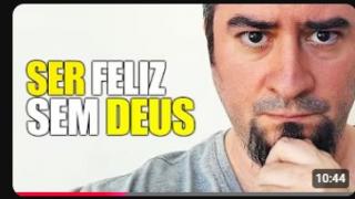 Sem Deus! Sem Sentido na Vida, Sem Esperanças TEM COMO SER FELIZ?