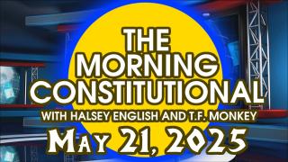 The Morning Constitutional: May 21st, 2025