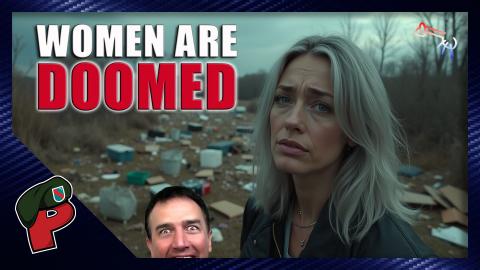Modern Women Are Doomed | Live From The Lair