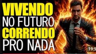 Vivemos no FUTURO, Sofremos no PRESENTE e Continuamos PRESOS nesse CICLO!