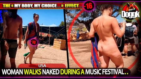 [+16] WOMAN WALKS NAKED DURING A MUSIC FESTIVAL.. (USA) >> THE " MY BODY, MY CHOICE.. " EFFECT..