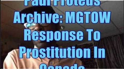Paul Proteus - MGTOW - Response to prostitution in Canada