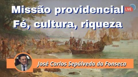 Portugal - Brasil: uma missão providencial. Descobrimento: Fé, cultura, riqueza