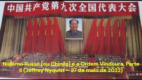 Niilismo Russo [ou Chinês] e a Ordem Vindoura, Parte II (Jeffrey Nyquist – 27 de maio de 2022)
