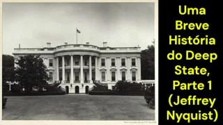 Uma Breve História do Deep State, Parte 1  (Jeffrey Nyquist)