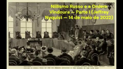 Niilismo Russo e a Ordem Vindoura — Parte I (Jeffrey Nyquist — 14 de maio de 2022)