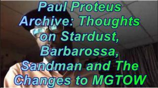 Paul Proteus - MGTOW - Thoughts on Stardusk, Barbarosaaa, Sandman and The Changes to MGTOW