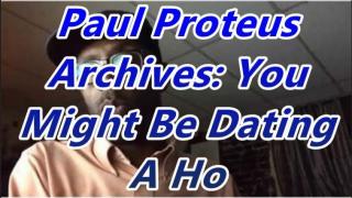PaulProteus - MGTOW - You Might Be Dating a Ho