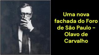 Uma nova fachada do Foro de São Paulo (Olavo de Carvalho)