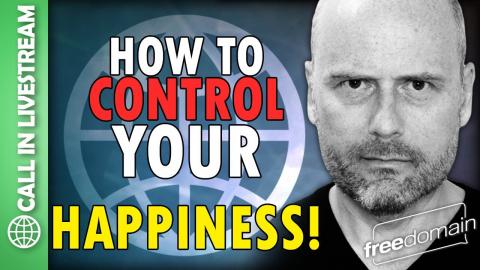 How to Control Your Happiness! CALL IN LIVESTREAM