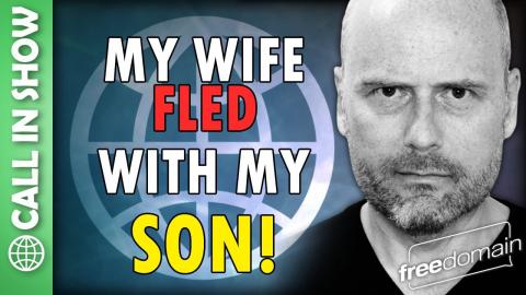 My Wife Fled with my Son! CALL IN SHOW