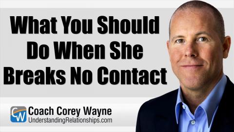What You Should Do When She Breaks No Contact