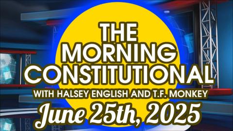 The Morning Constitutional: June 25th, 2025