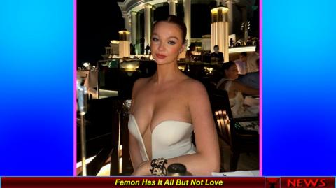 Femon Has It All But Not Love