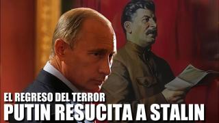 EL REGRESO DEL TERROR: PUTIN RESUCITA A STALIN  (Crónicas de la estepa rusa)